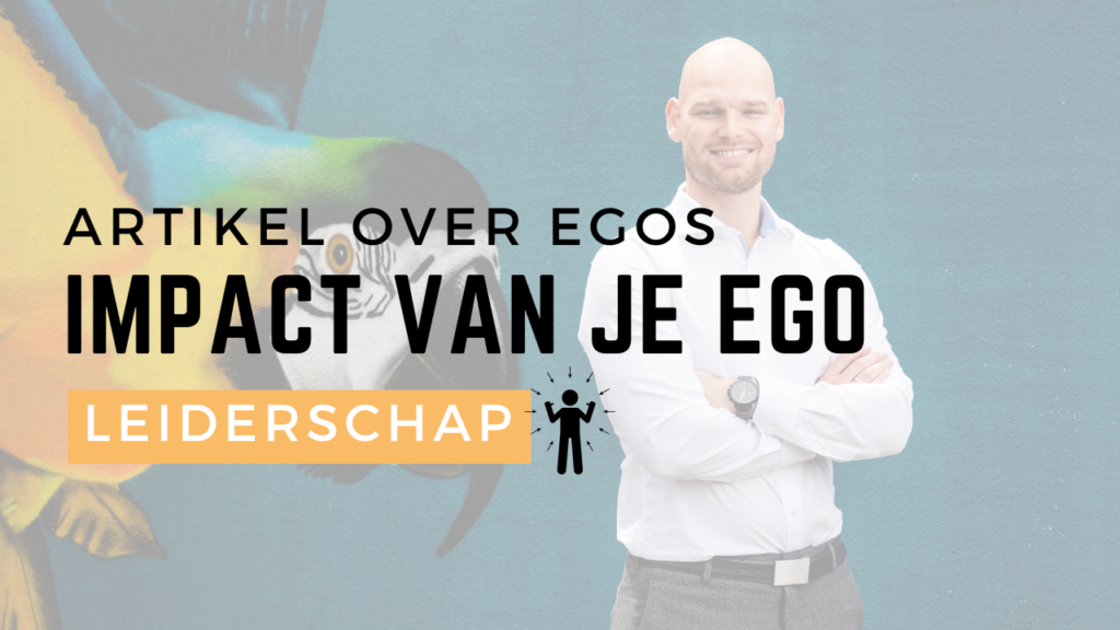 De onzichtbare vijand van effectief leiderschap: Het Ego